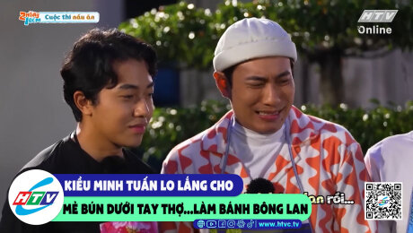 Xem Show CLIP HÀI Kiều Minh Tuấn lo lắng cho mẻ bún dưới tay thợ...làm bánh bông lan HD Online.